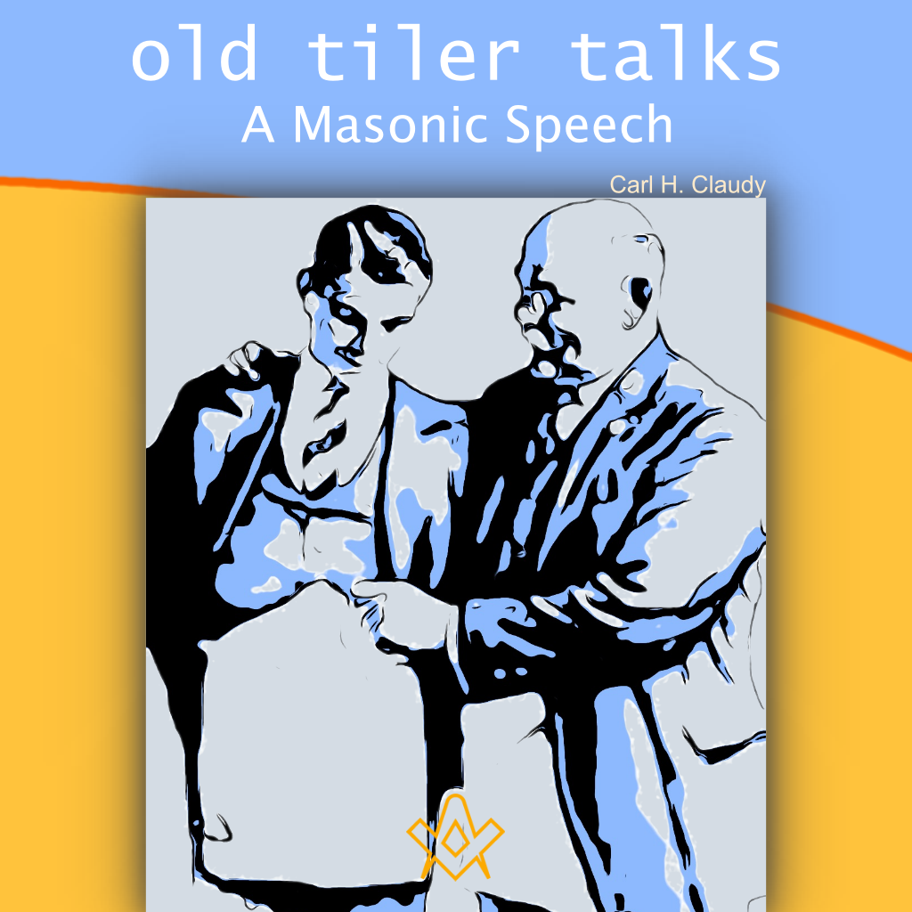Old Tiler Talks – A Masonic Speech A Masonic Speech 