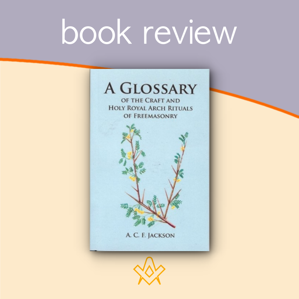 Book Review – A Glossary Of The Craft And Holy Royal Arch Ritual Terms  