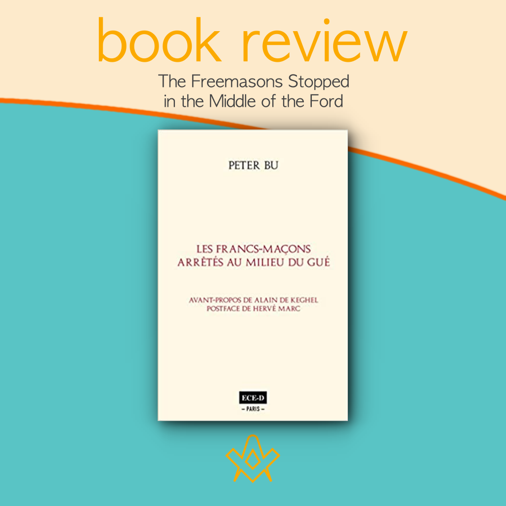 Book Review – The Freemasons Stopped in the Middle of the Ford  