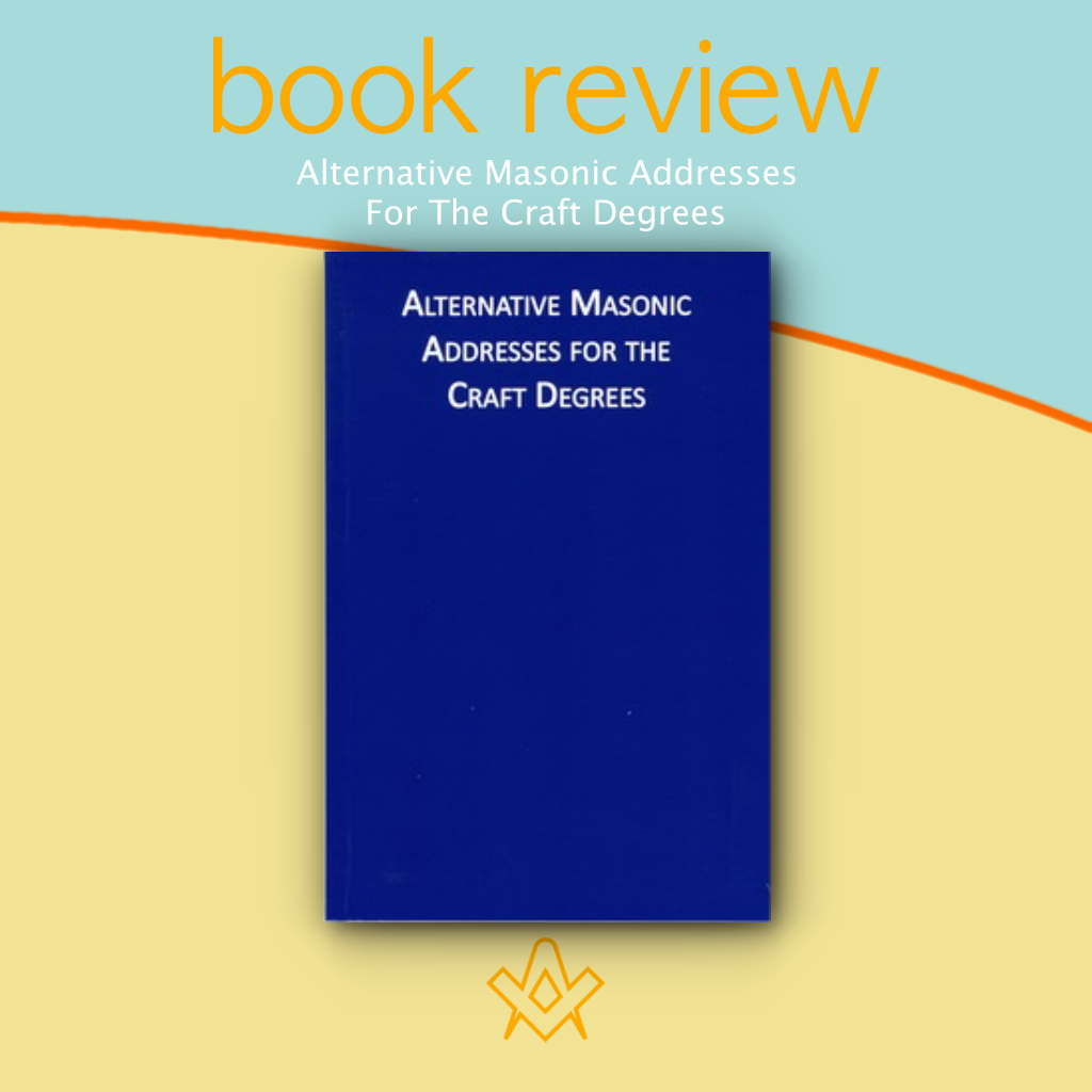 Book Review – Alternative Masonic Addresses For The Craft Degrees  
