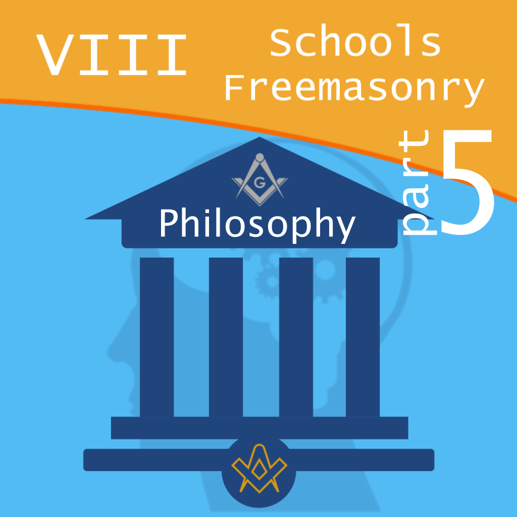 8 Schools of Freemasonry – Philosophy P5  