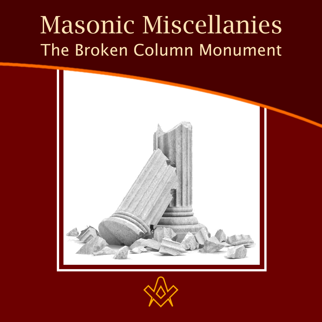 Masonic Miscellanies – The Broken Column Monument  
