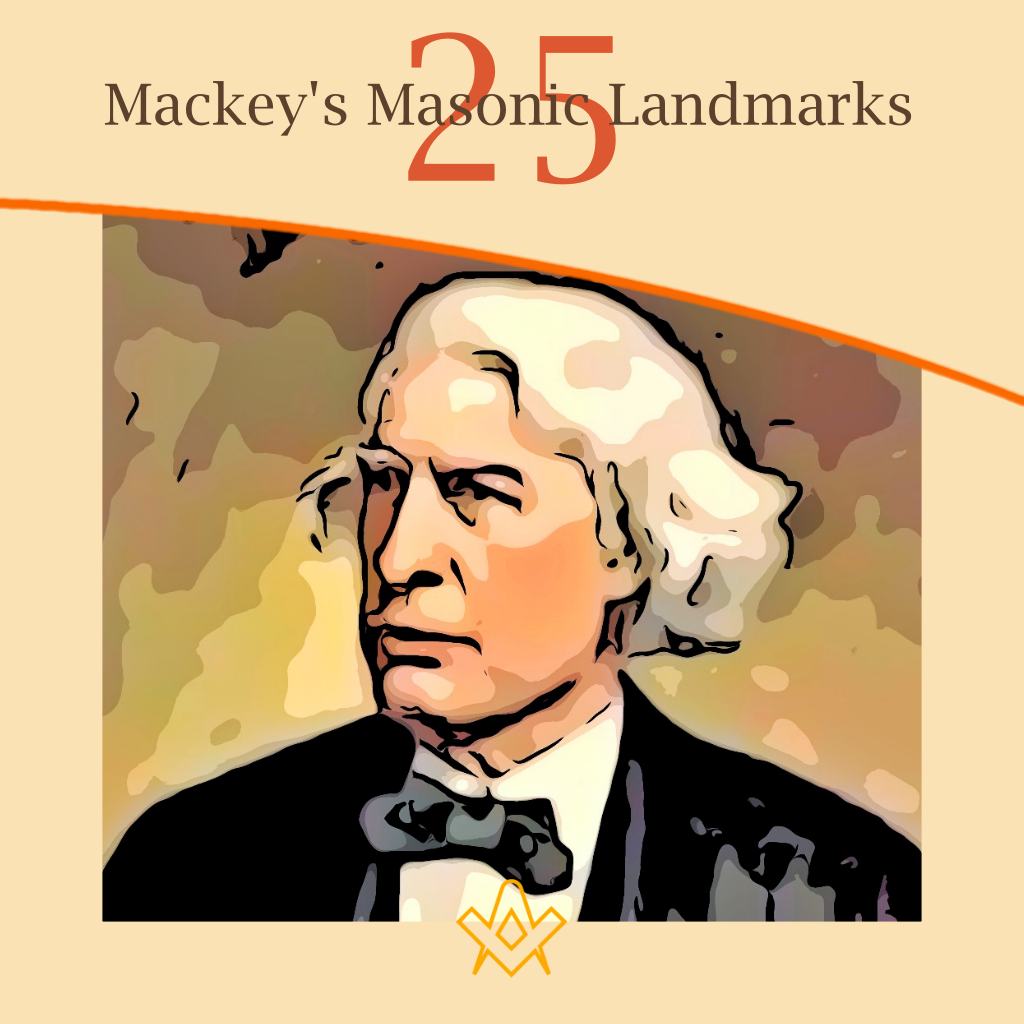Mackey’s 25 Masonic Landmarks  