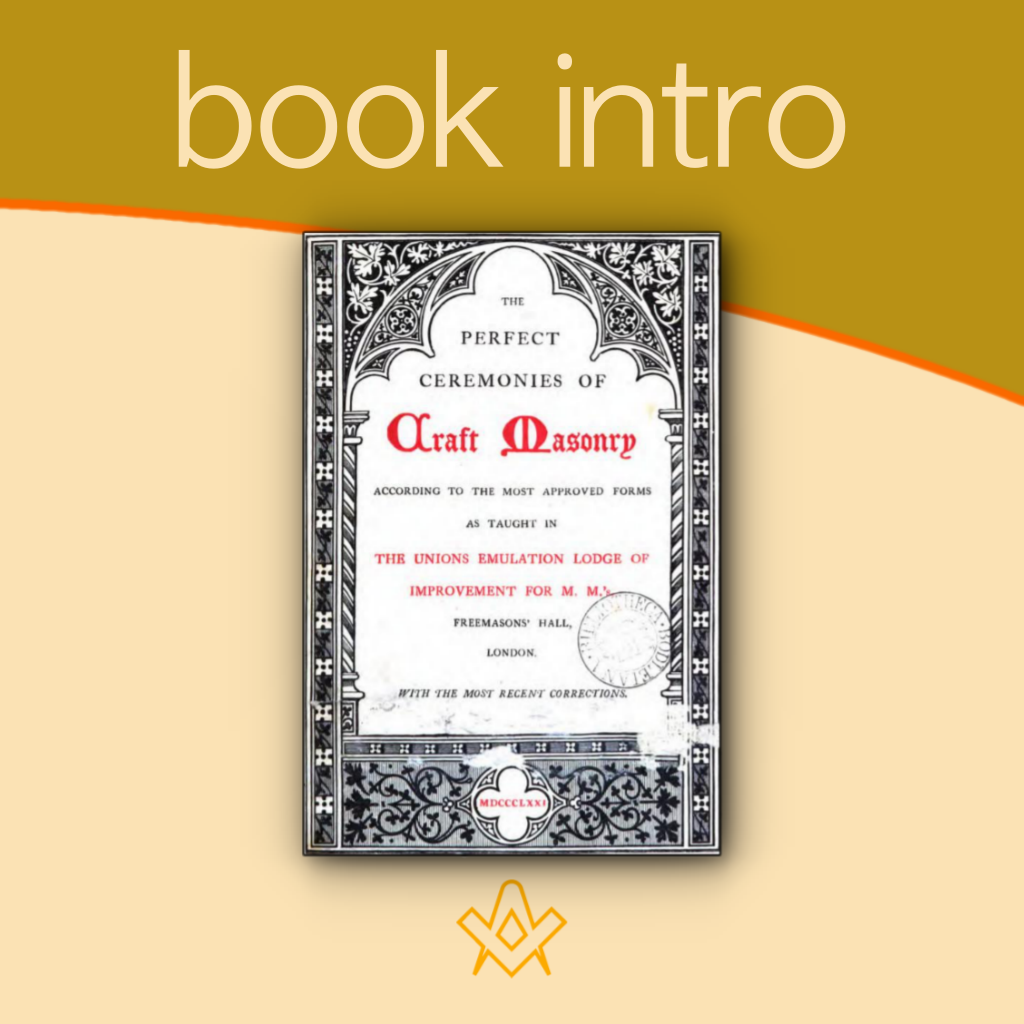 Book Intro – The Perfect Ceremonies Of Craft Masonry 1871  