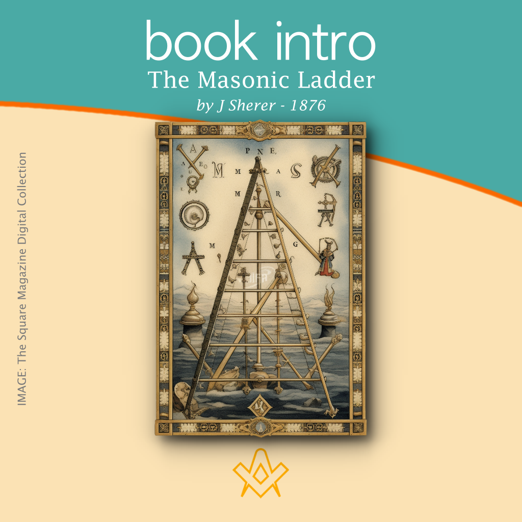 Book Intro – The Masonic Ladder by J Sherer
