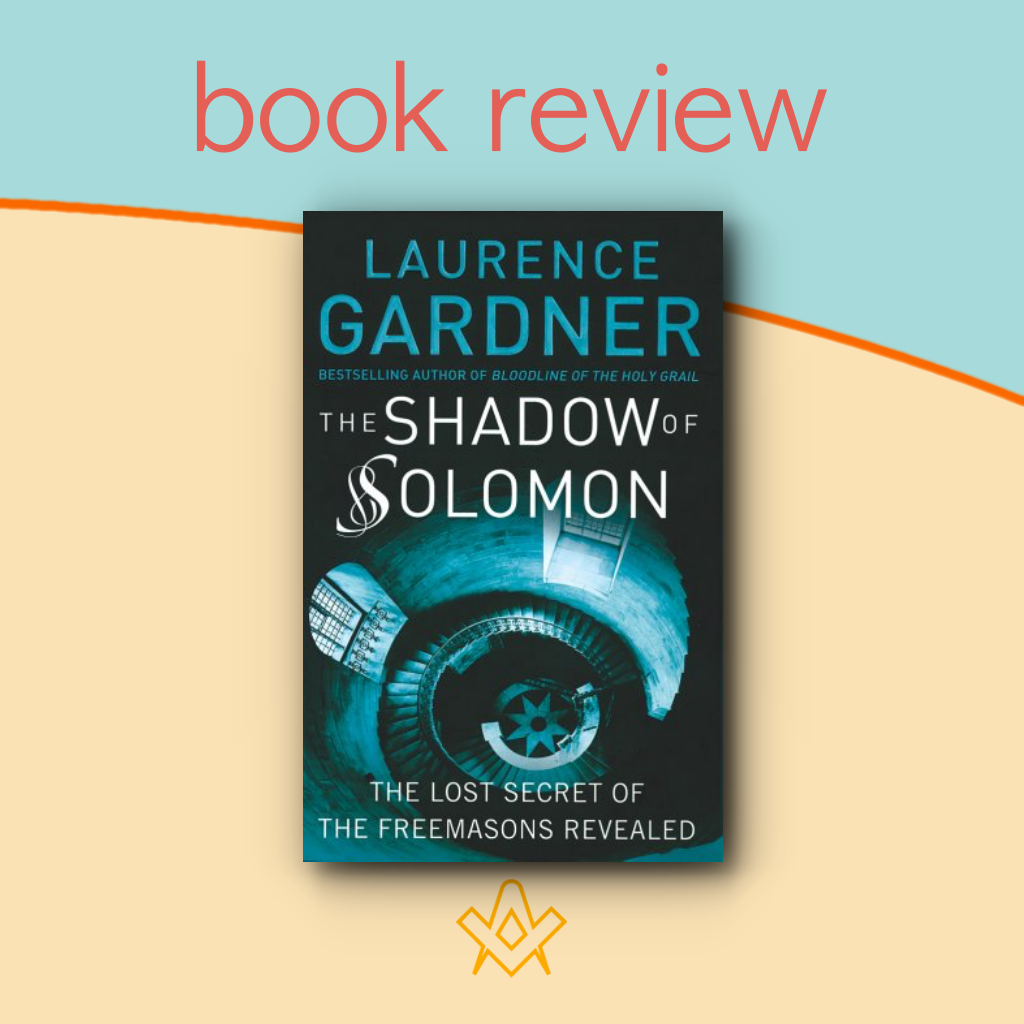Book Review – The Shadow of Solomon The Lost Secret of the Freemasons Revealed 