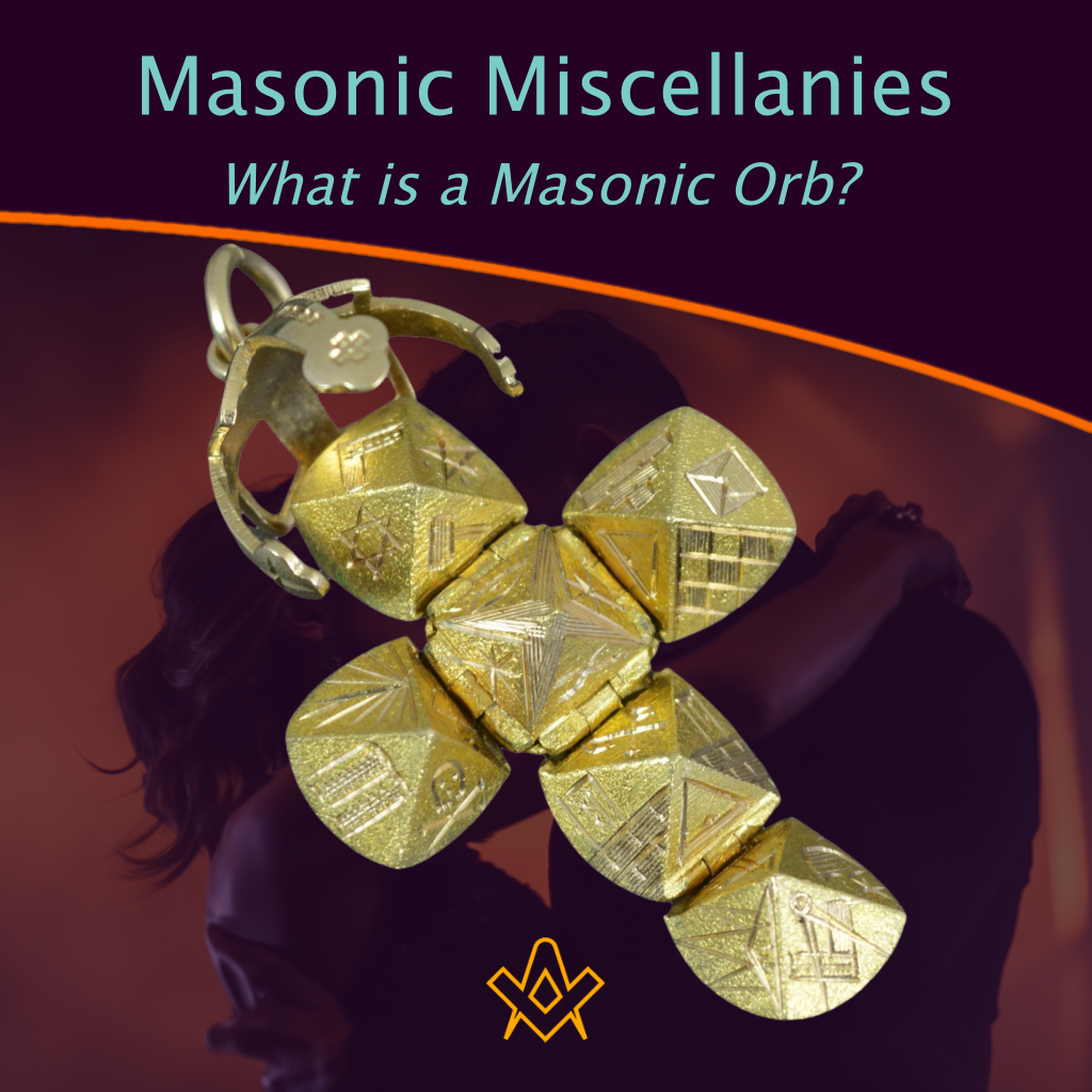 Masonic Miscellanies – Masonic Orb What is a Masonic Orb?