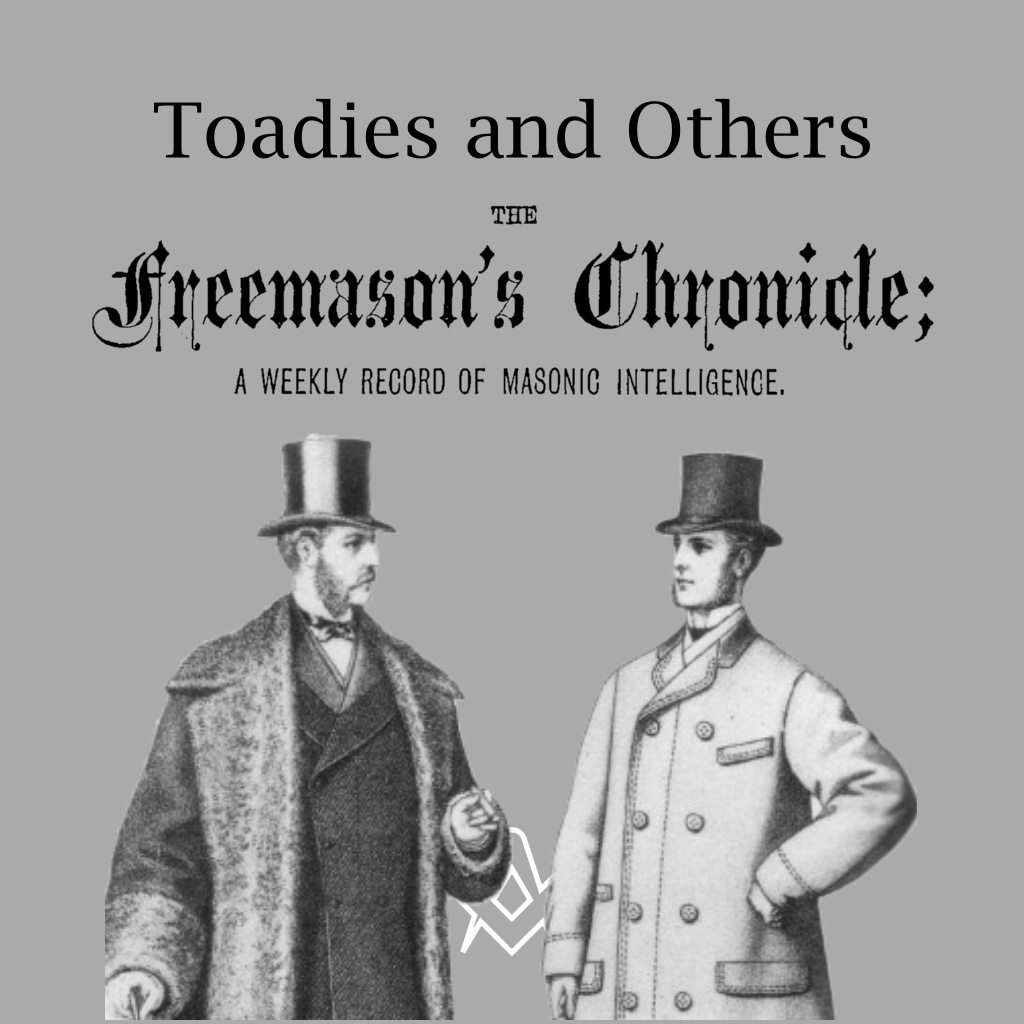 Toadies and Others The Freemason's Chronicle - 22nd January 1876