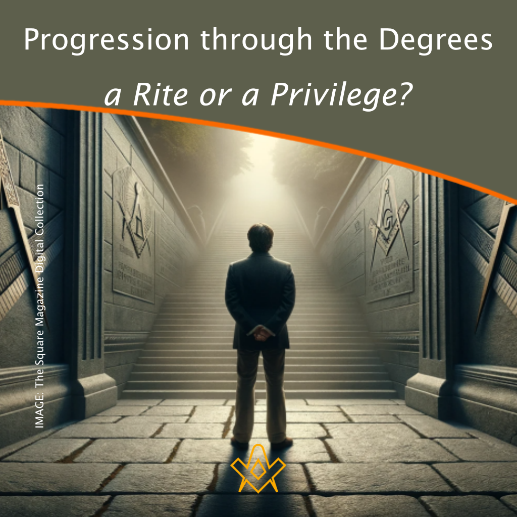 Progression through the Degrees; a Rite or a Privilege?