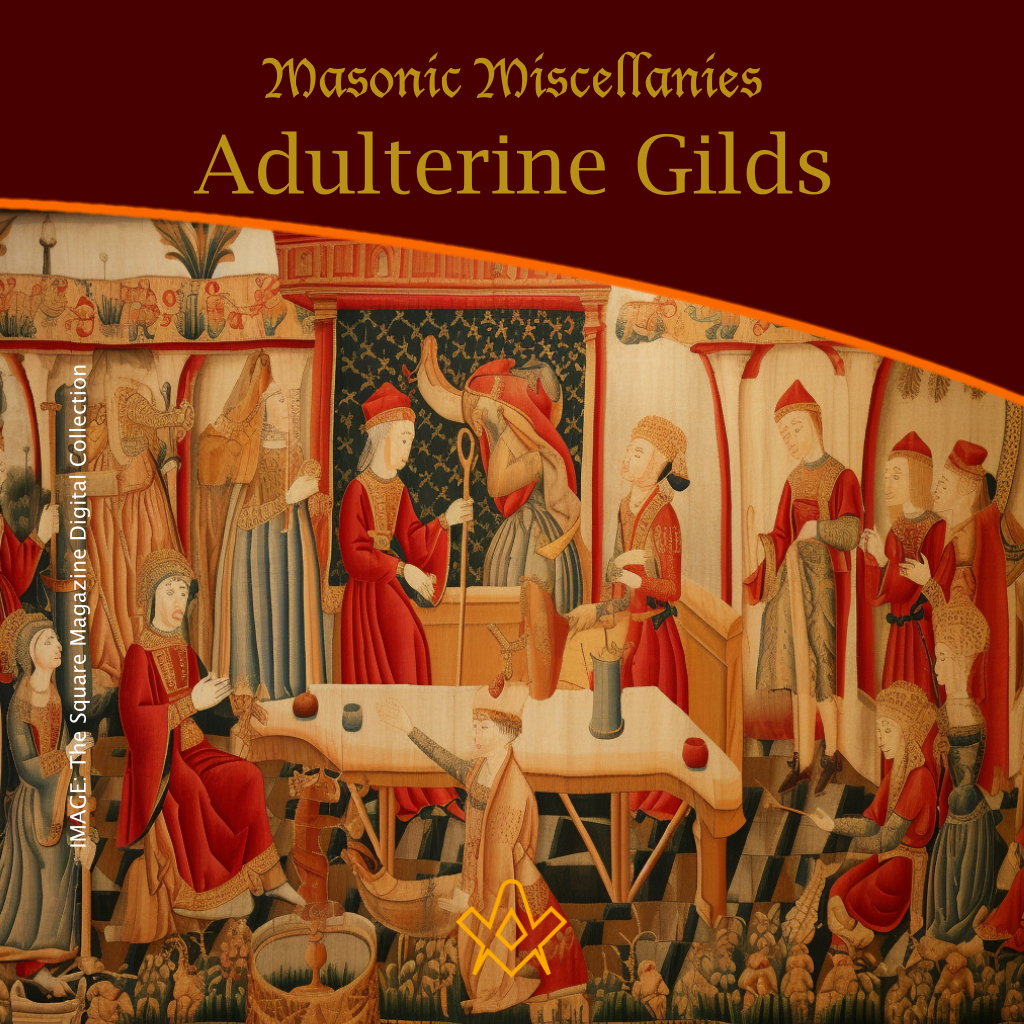 Masonic Miscellanies – Adulterine Gilds