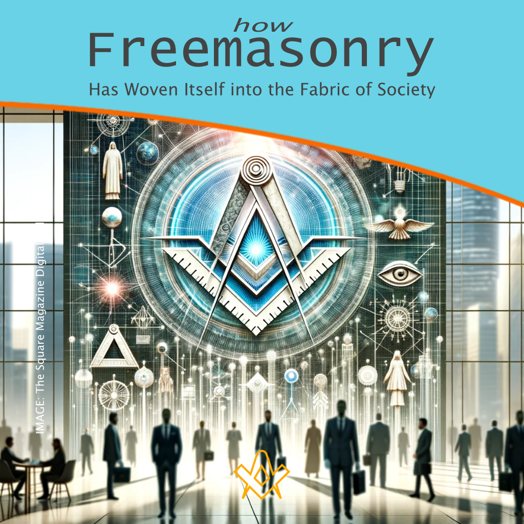 How Freemasonry Has Woven Itself into the Fabric of Society
