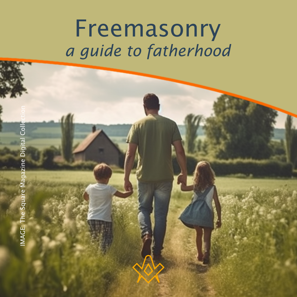 Freemasonry: A Guide to Fatherhood 