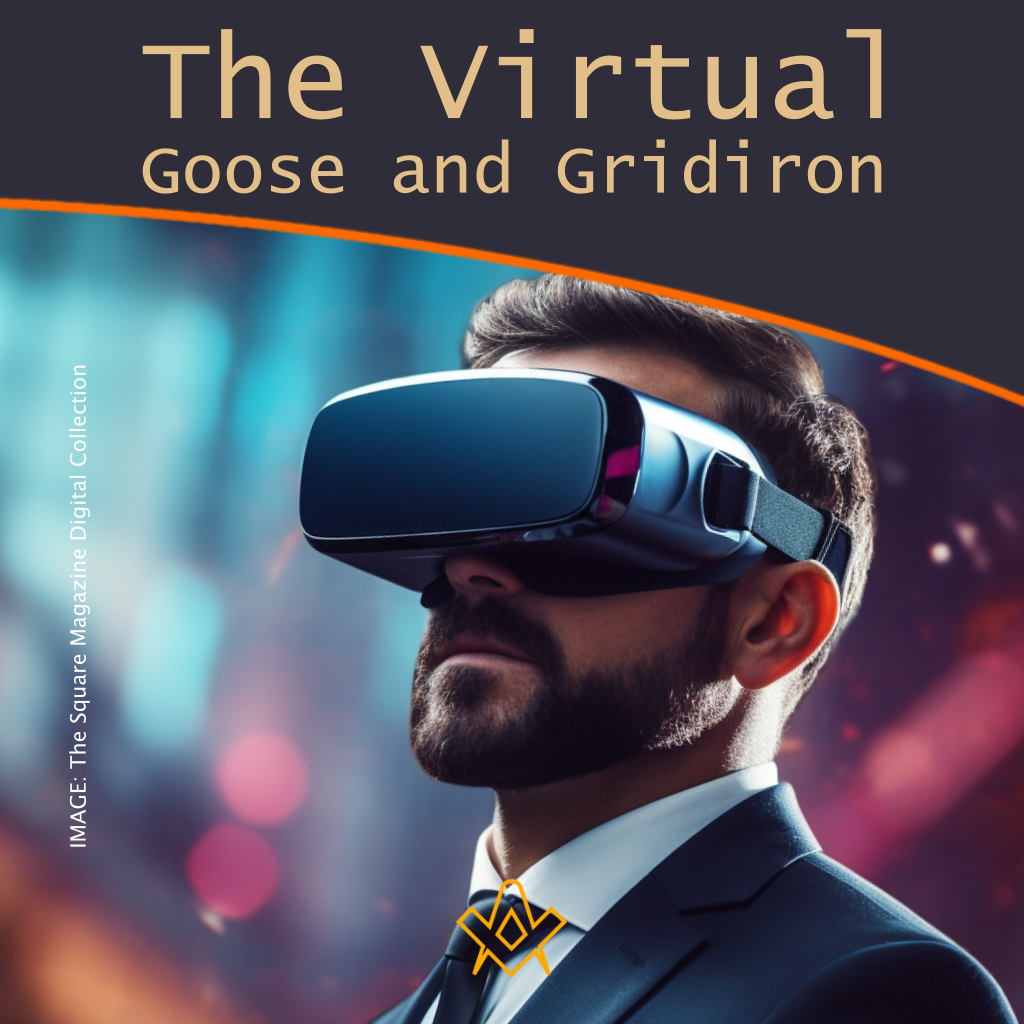 The Virtual Goose and Gridiron