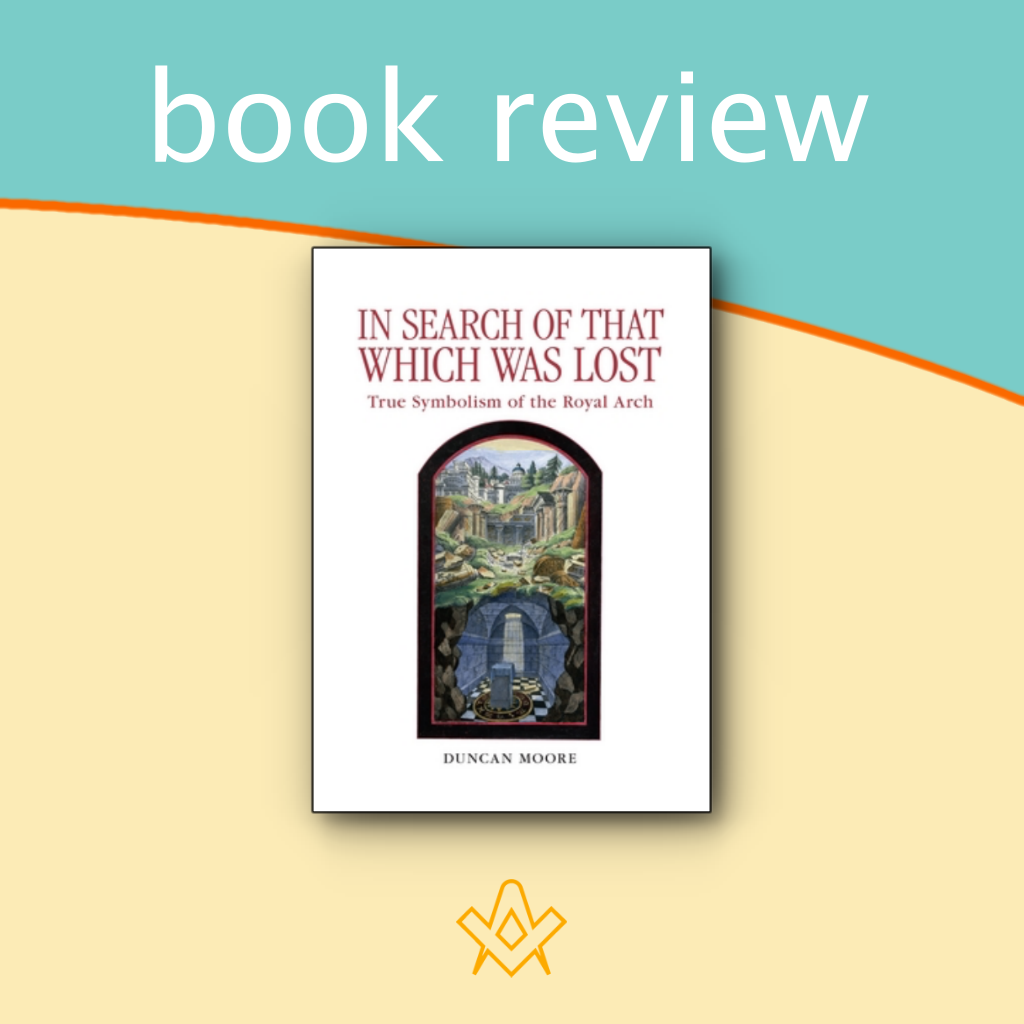 Book Review – In Search of that Which Was Lost: True Symbolism of The Royal Arch